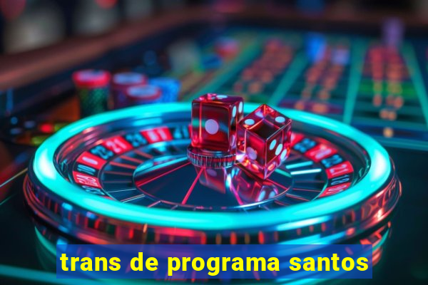 trans de programa santos